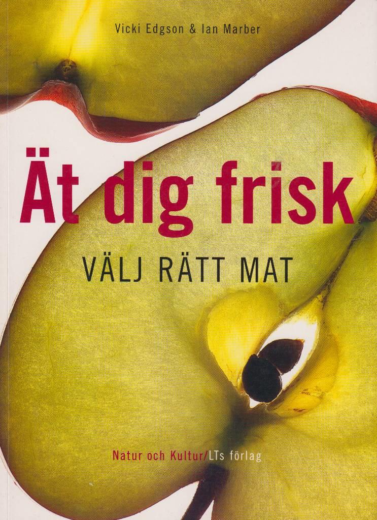 &Auml;t dig frisk - v&auml;lj r&auml;tt mat