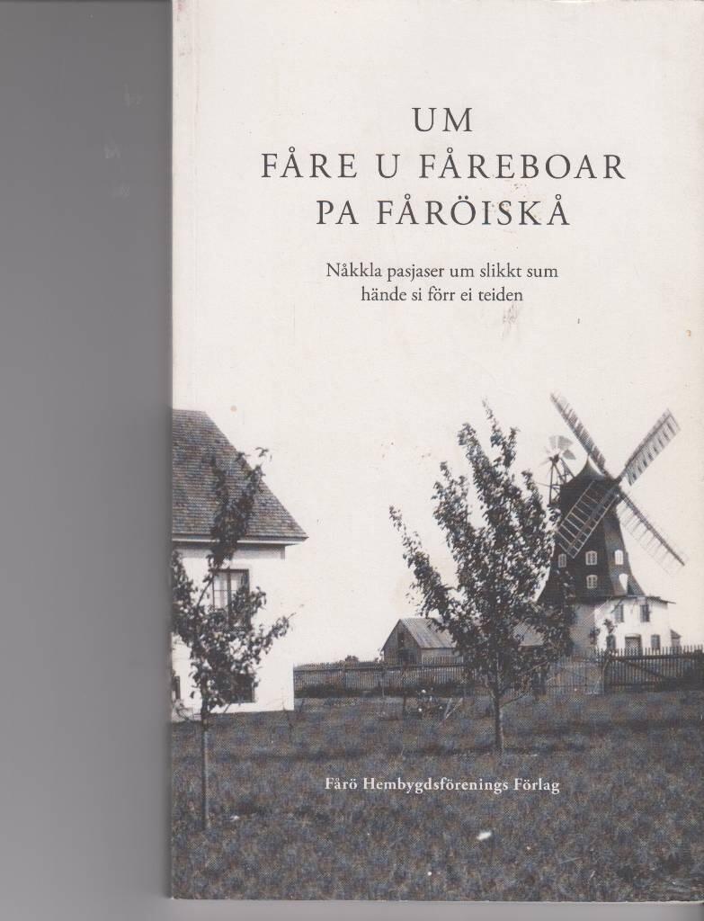 Um F&aring;re u f&aring;reboar pa f&aring;r&ouml;isk&aring; : n&aring;kkla pasjaser um slikkt sum h&auml;nde si f&ouml;rr ei teiden