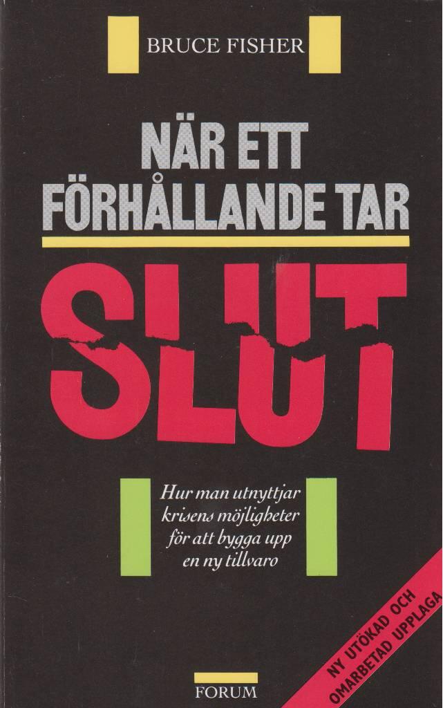 N&auml;r ett f&ouml;rh&aring;llande tar slut - hur man utnyttjar krisens m&ouml;jligheter f&ouml;r att bygga upp en ny tillvaro