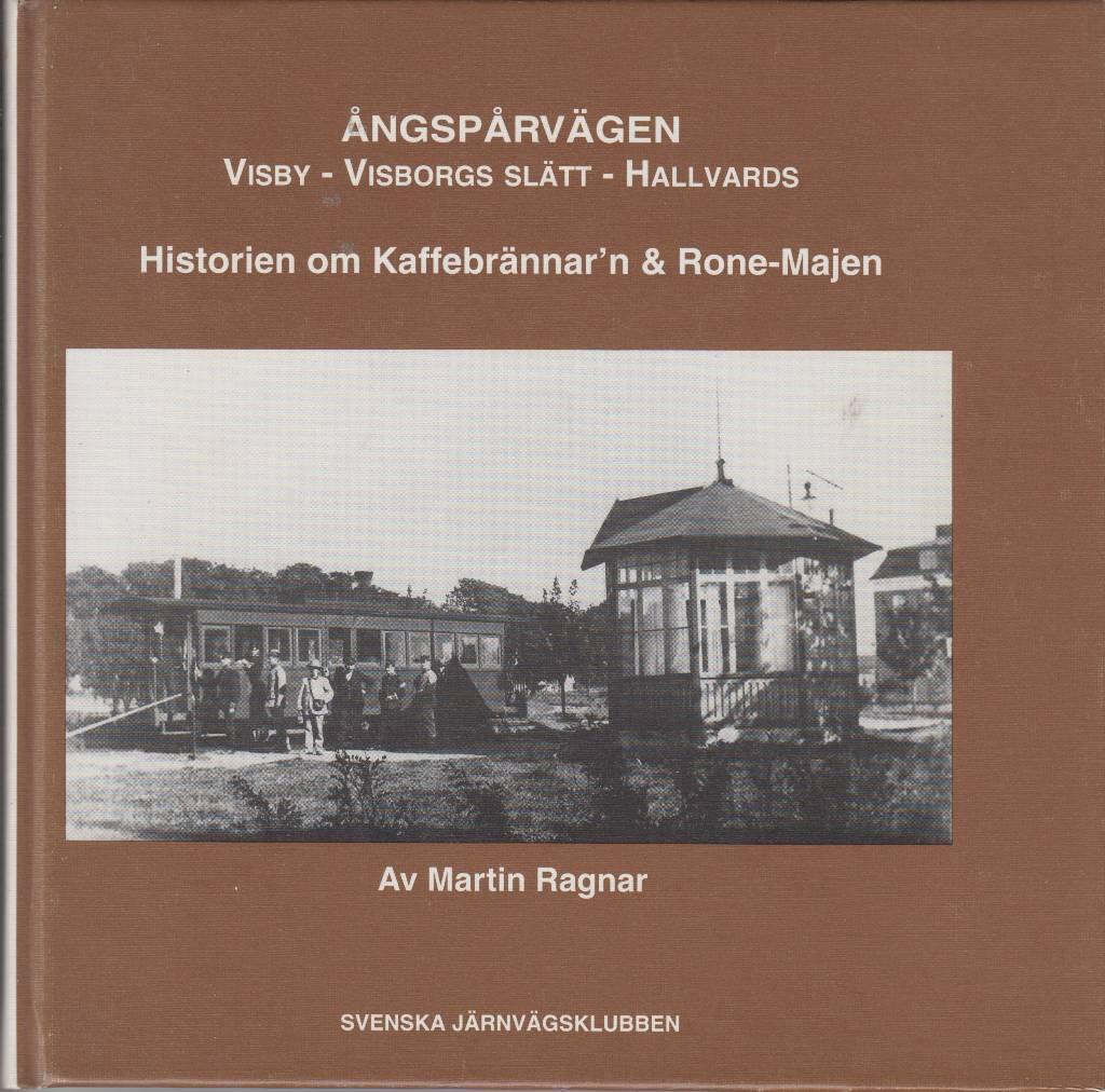 &Aring;ngsp&aring;rv&auml;gen Visby-Visborgs sl&auml;tt-Hallvards : historien om Kaffebr&auml;nnar'n & Rone-Majen