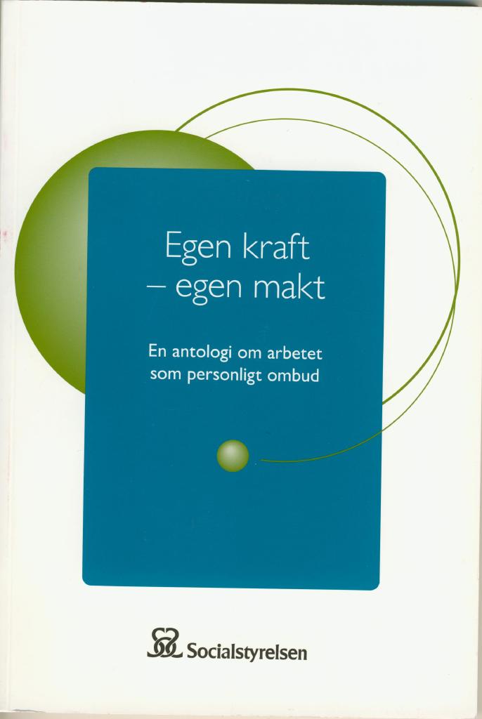 Egen kraft - egen makt [Elektronisk resurs] : en antologi om arbetet som personligt ombud