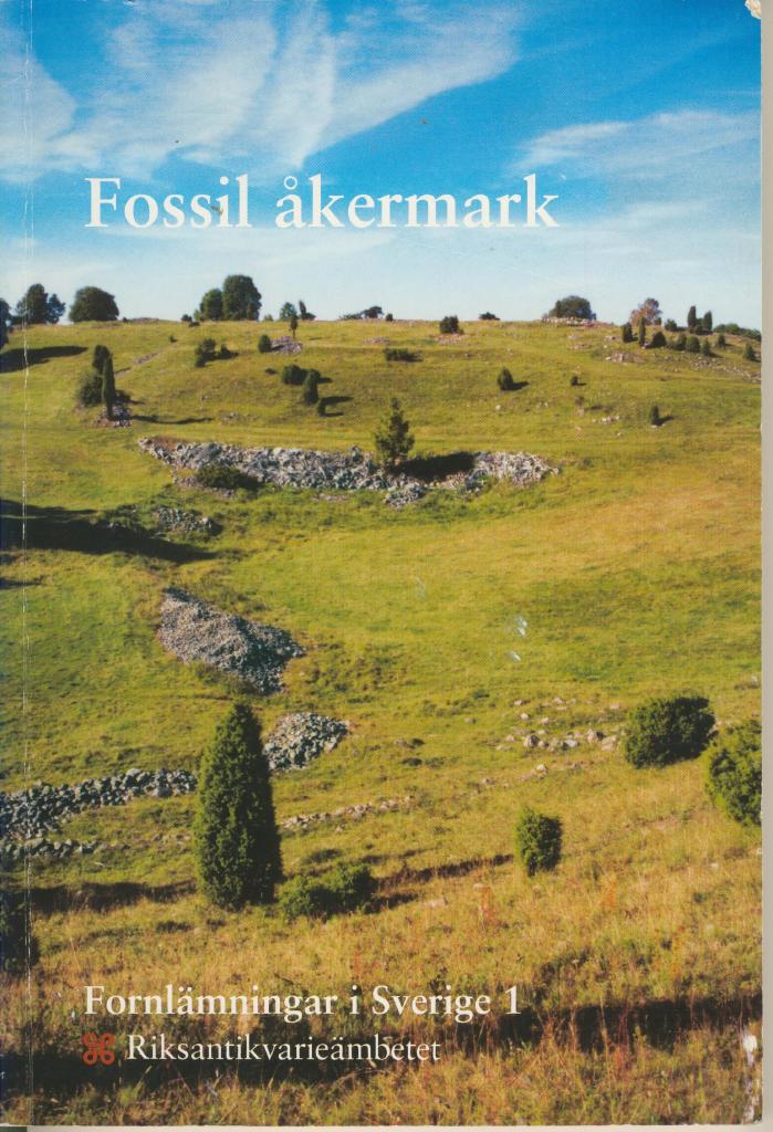 Fossil åkermark : Äldre tiders jordbruk - spåren i landskapet och de historiska sammanhangen [Elektronisk resurs]