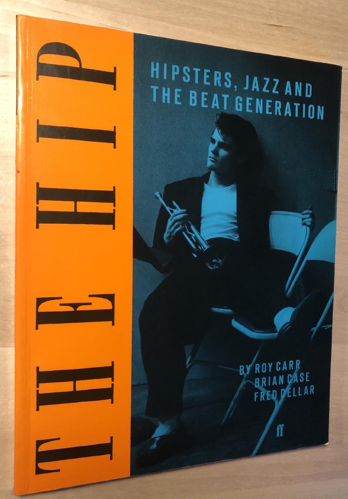 The hip : hipsters, jazz and the beat generation