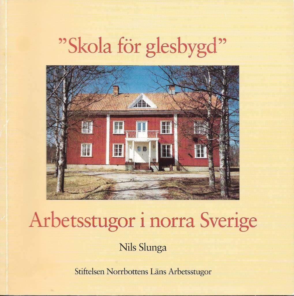 "Skola f&ouml;r glesbygd" : arbetsstugor i norra Sverige