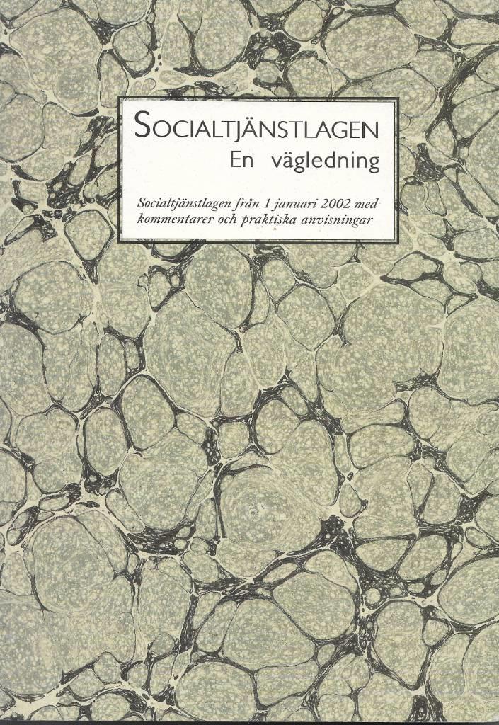 Socialtjänstlagen : en vägledning : socialtjänstlagen med kommentarer och praktiska anvisningar