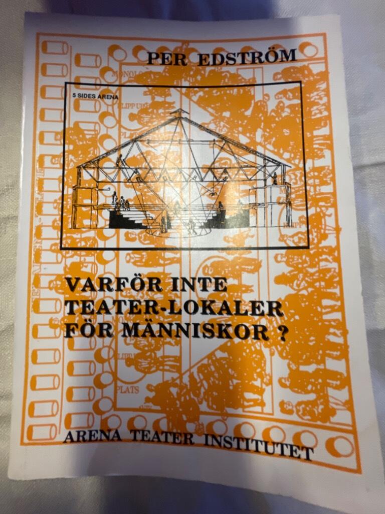 Varför inte teaterlokaler för människor? : [funderingar, texter, teckningar, ritningar och bilder]