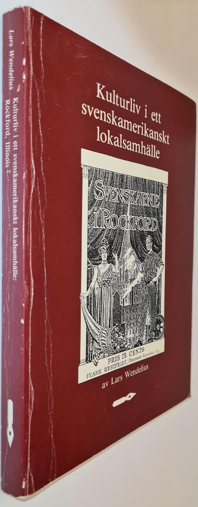 Kulturliv i ett svenskamerikanskt lokalsamhälle : Rockford, Illinois = Cultural life in a Swedish-American community : Rockford, Illinois