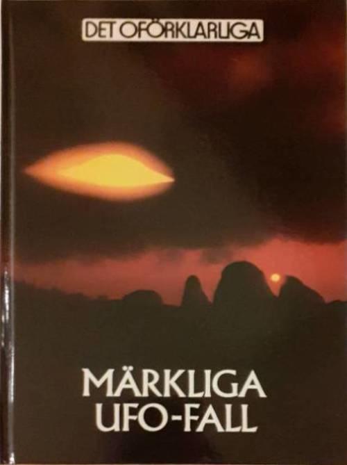 M&auml;rkliga UFO-fall : ber&auml;ttelser och bilder fr&aring;n m&ouml;ten med flygande tefat