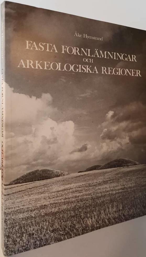 Fasta fornl&auml;mningar och arkeologiska regioner = [Ancient monuments and archaeological regions]