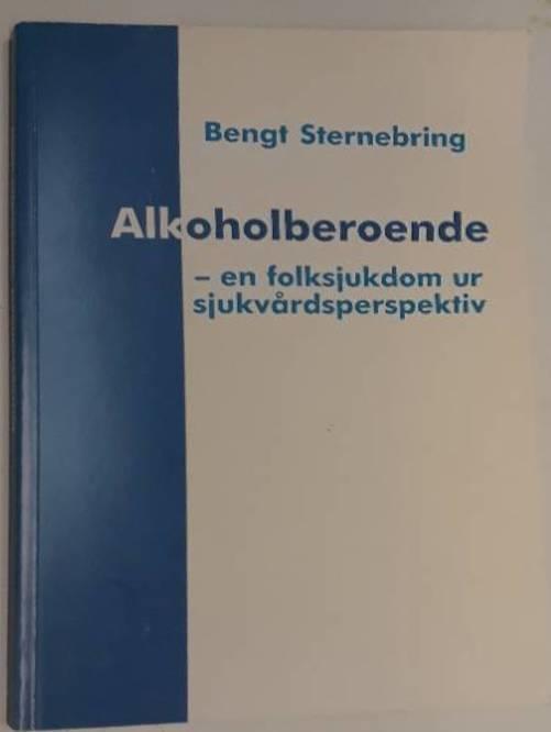 Alkoholberoende : en folksjukdom ur sjukv&aring;rdsperspektiv