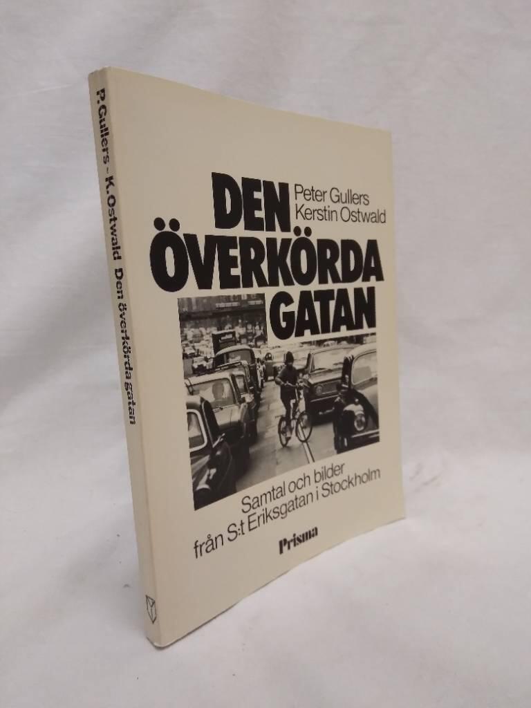 Den &ouml;verk&ouml;rda gatan - samtal och bilder fr&aring;n S:t Eriksgatan i Stockholm