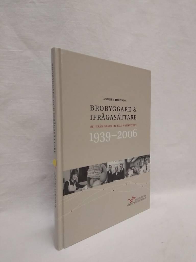 Brobyggare & ifr&aring;gas&auml;ttare : IUI fr&aring;n starten till namnbytet : 1939-2006