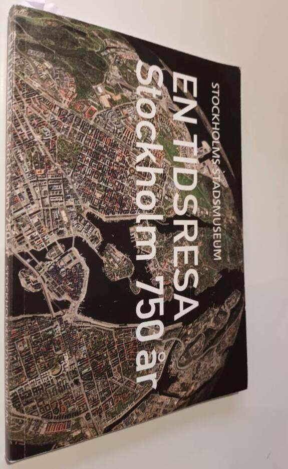 En tidsresa : Stockholm 750 &aring;r
