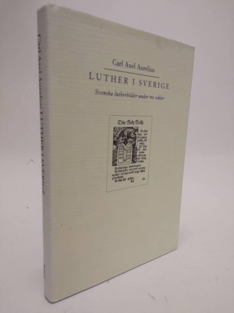 Luther i Sverige. Svenska lutherbilder under tre sekler