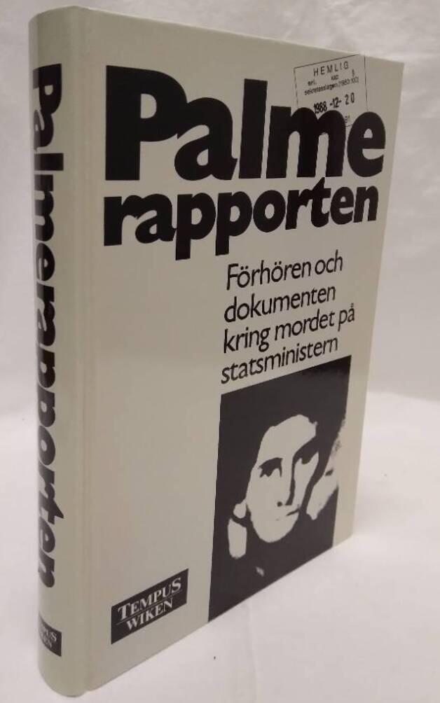 Palmerapporten : f&ouml;rh&ouml;ren och dokumenten kring mordet p&aring; statsministern