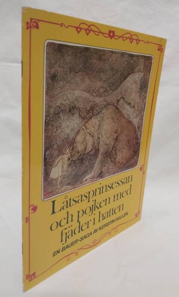 L&aring;tsasprinsessan och pojken med fj&auml;der i hatten : en Bauer-saga