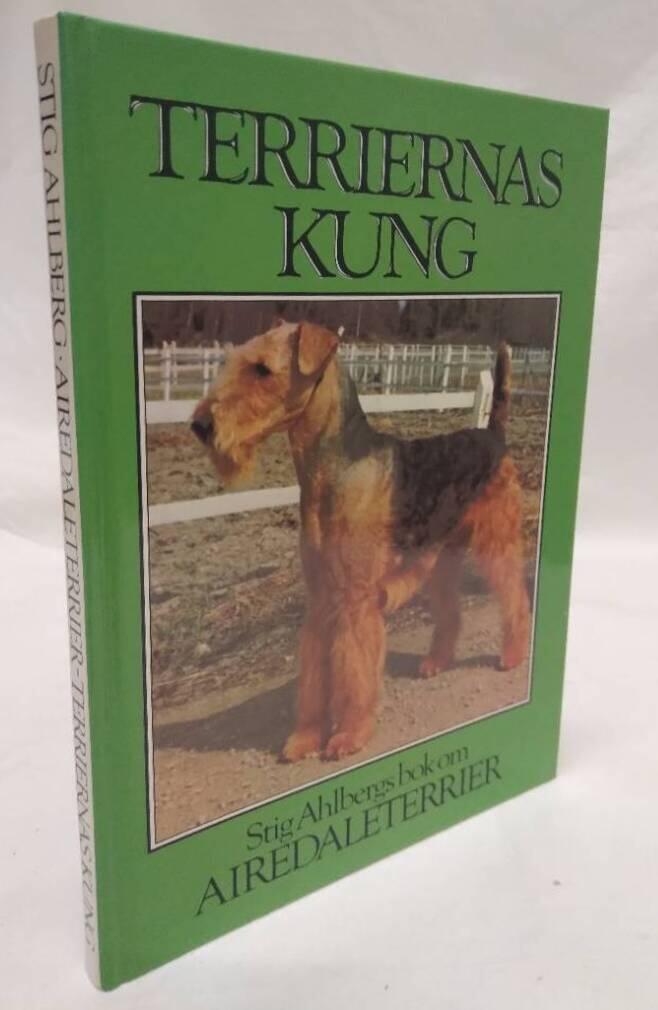 Terriernas kung : Stig Ahlbergs bok om airedaleterrier