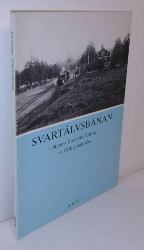 Svart&auml;lvsbanan : statens enskilda j&auml;rnv&auml;g