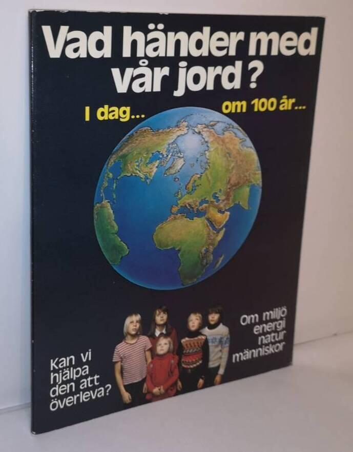 Vad h&auml;nder med v&aring;r jord? : [idag... om 100 &aring;r...]