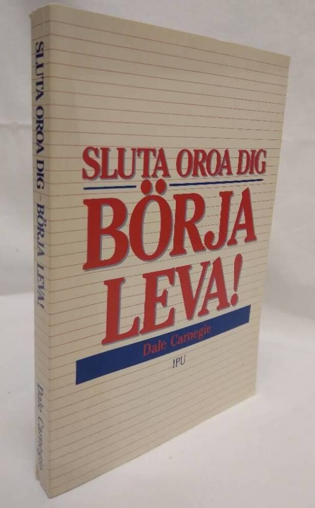 Sluta oroa dig, b&ouml;rja leva!