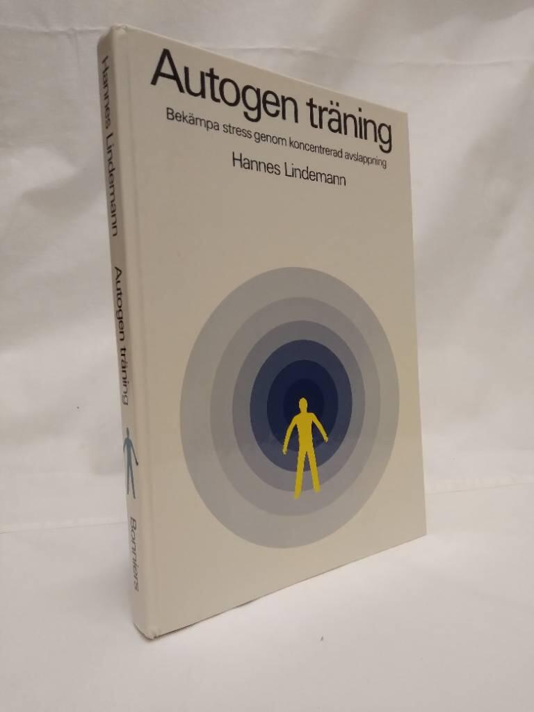 Autogen tr&auml;ning : bek&auml;mpa stress genom koncentrerad avslappning