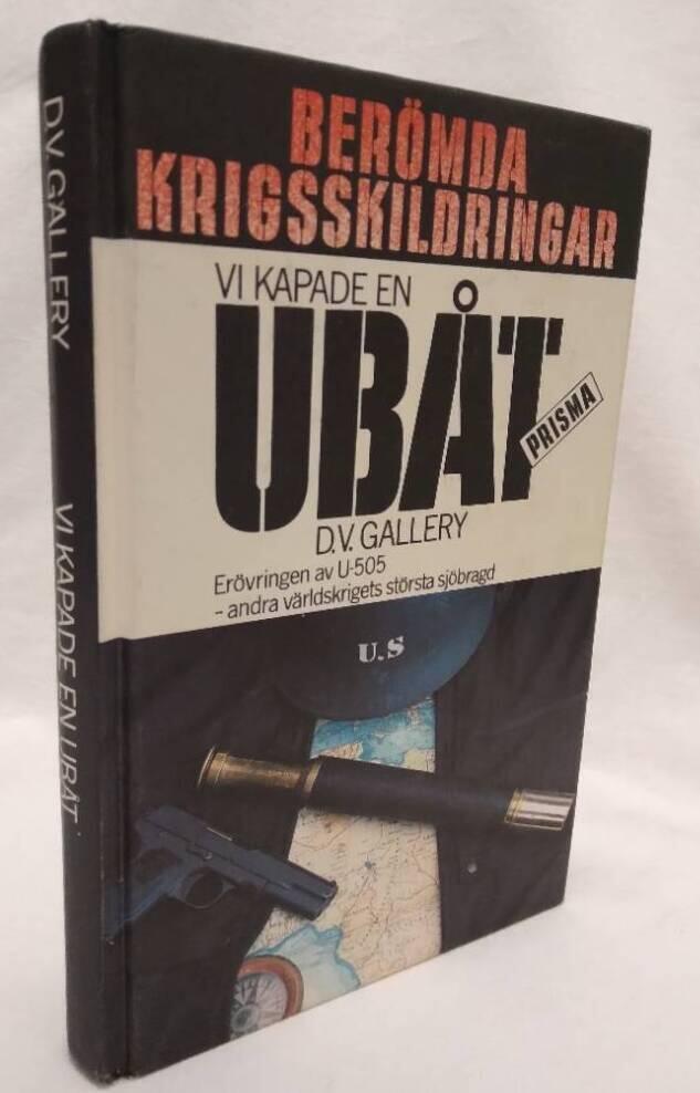 Vi kapade en ub&aring;t : [er&ouml;vringen av U-505 - andra v&auml;rldskrigets st&ouml;rsta sj&ouml;bragd]