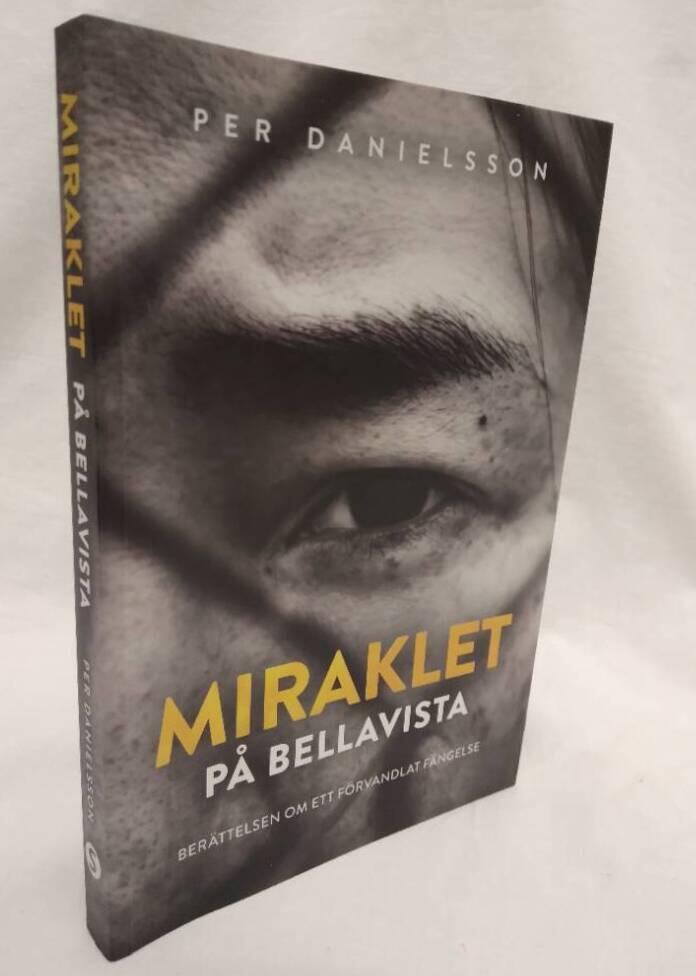 Miraklet p&aring; Bellavista - ber&auml;ttelsen om ett f&ouml;rvandlat f&auml;ngelse