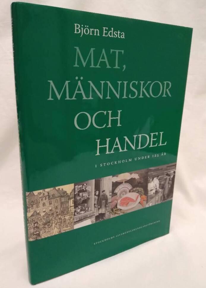 Mat, m&auml;nniskor och handel i Stockholm under 125 &aring;r