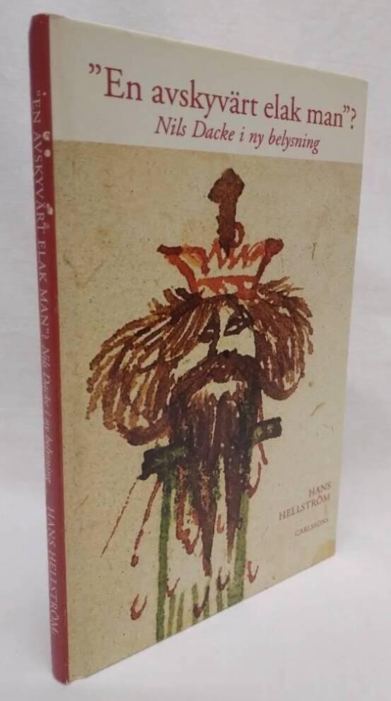 "En avskyv&auml;rt elak man"? : Nils Dacke i ny belysning