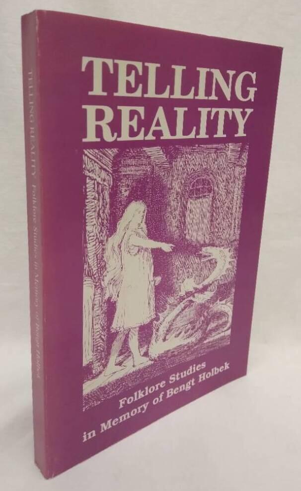 Telling reality - folklore studies in memory of Bengt Holbek
