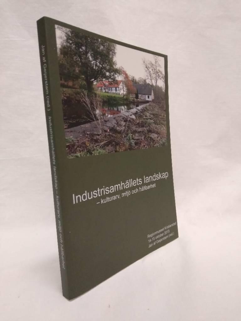 Industrisamh&auml;llets landskap : kulturarv, milj&ouml; och h&aring;llbarhet : Regionmuseet Kristianstad 14-15 oktober 2015
