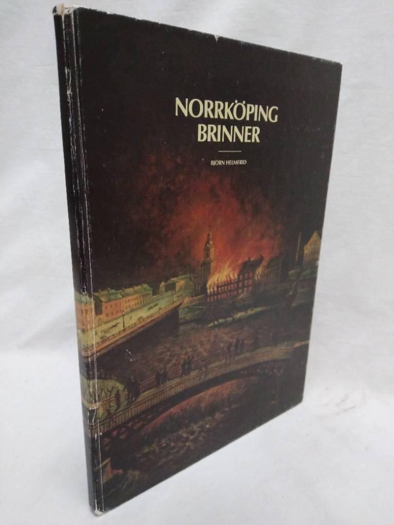 Norrk&ouml;ping brinner - skildring av n&aring;gra sv&aring;ra brandkatastrofer i Norrk&ouml;pings historia
