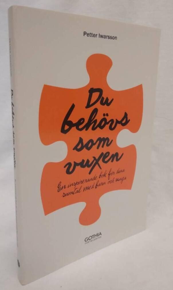 Du beh&ouml;vs som vuxen - en inspirerande bok f&ouml;r dina samtal med barn och unga