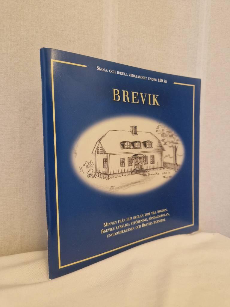 Brevik - skola och ideell verksamhet under 150 &aring;r : en skildring av m&auml;nniskor och landsbygdskultur i Breviksroten