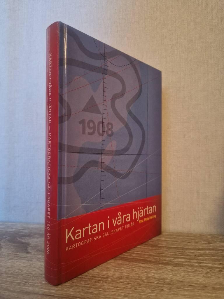 Kartan i v&aring;ra hj&auml;rtan - Kartografiska s&auml;llskapet 100 &aring;r 2008
