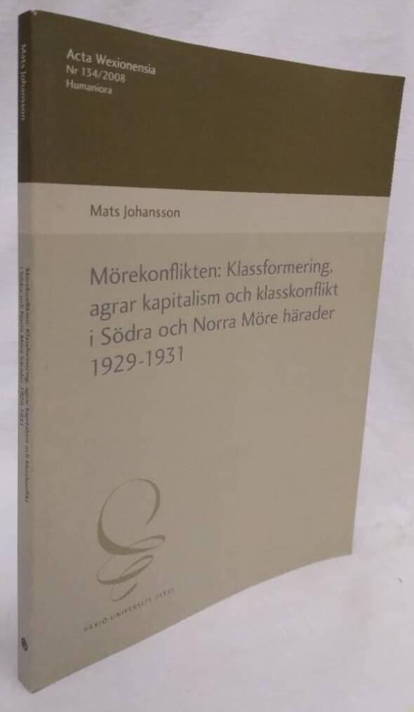 M&ouml;rekonflikten : klassformering, agrar kapitalism och klasskonflikt i S&ouml;dra och Norra M&ouml;re h&auml;rader 1929-1931