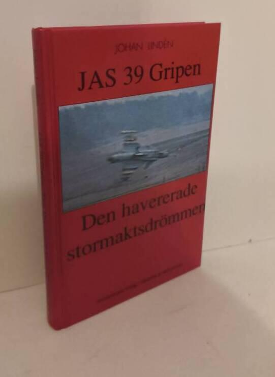 JAS 39 Gripen : den havererade stormaktsdr&ouml;mmen