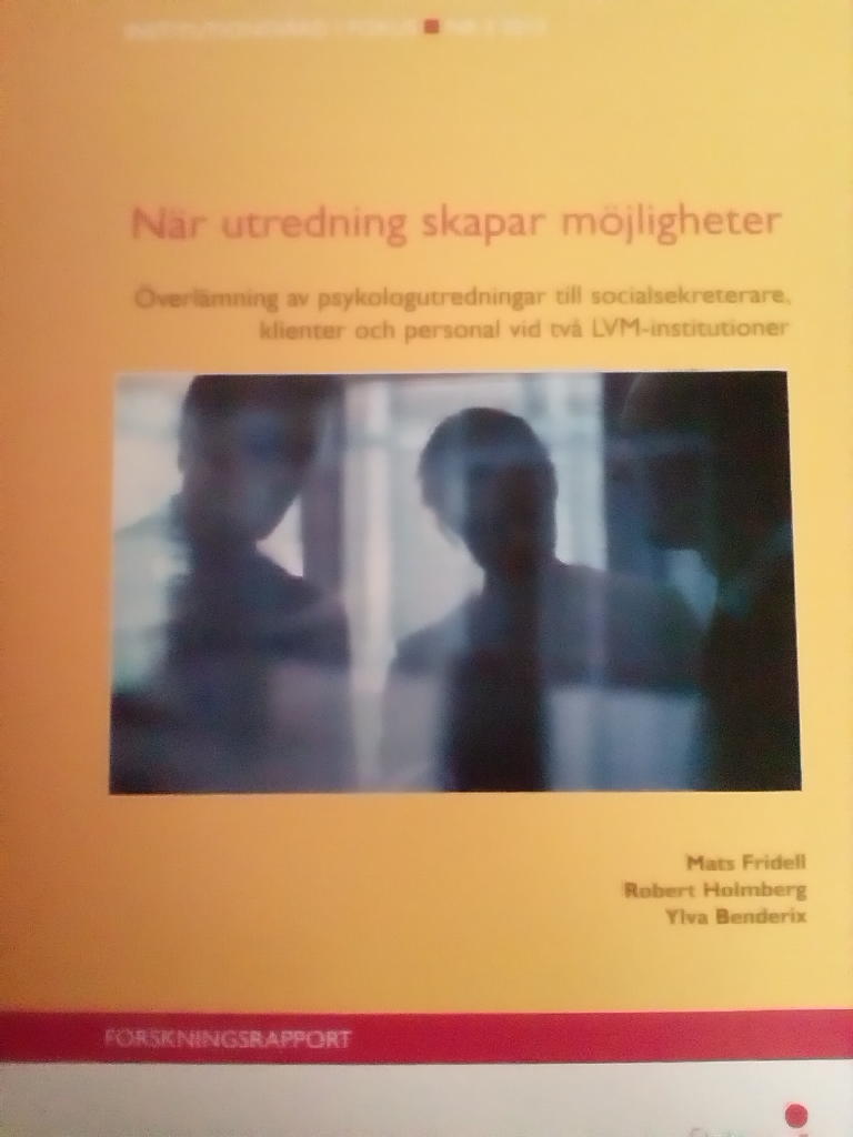 N&auml;r utredning skapar m&ouml;jligheter - &ouml;verl&auml;mning av psykologutredningar till socialsekreterare, klienter och personal vid tv&aring; LVM-institutioner