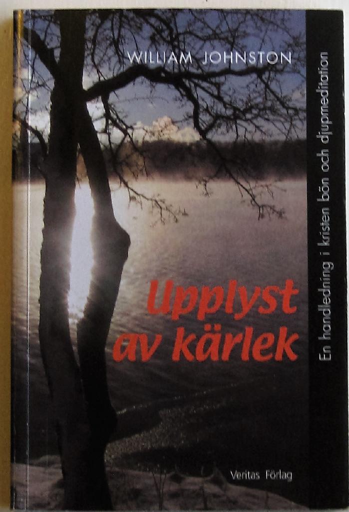 Upplyst av k&auml;rlek : en handledning i kristen b&ouml;n och djupmeditation