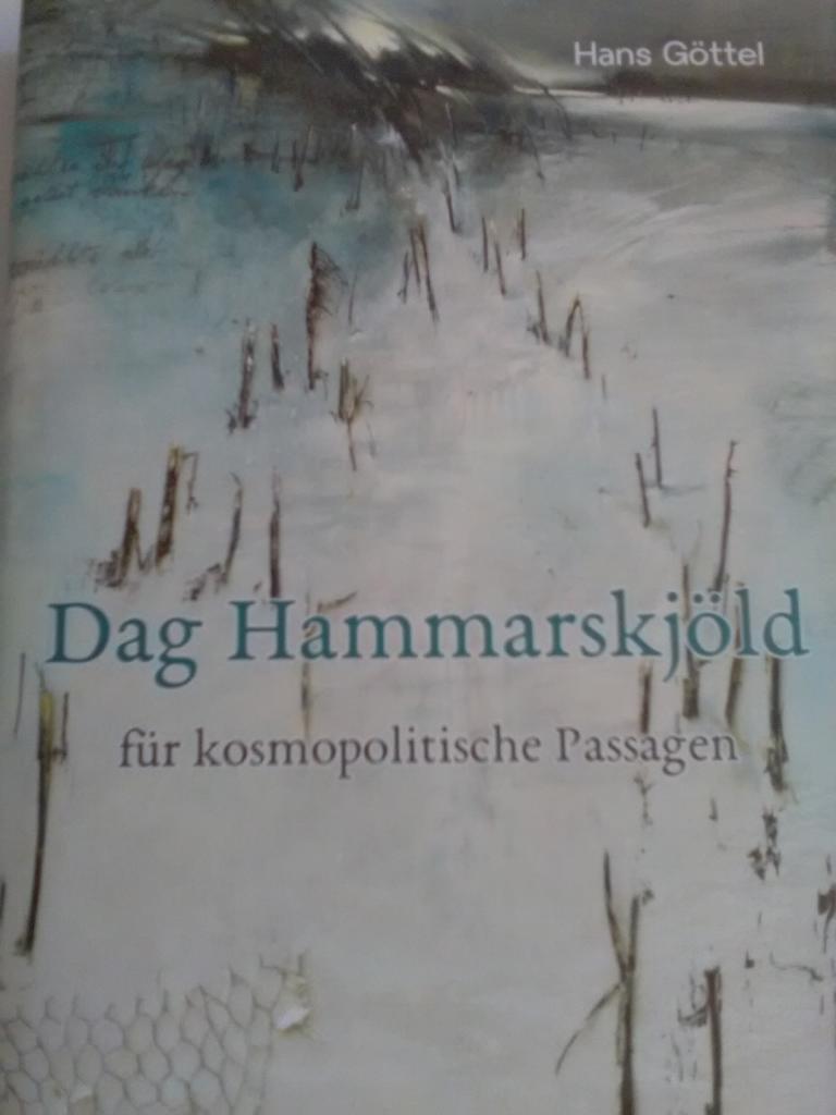 Dag Hammarskj&ouml;ld - f&uuml;r kosmopolitische Passagen