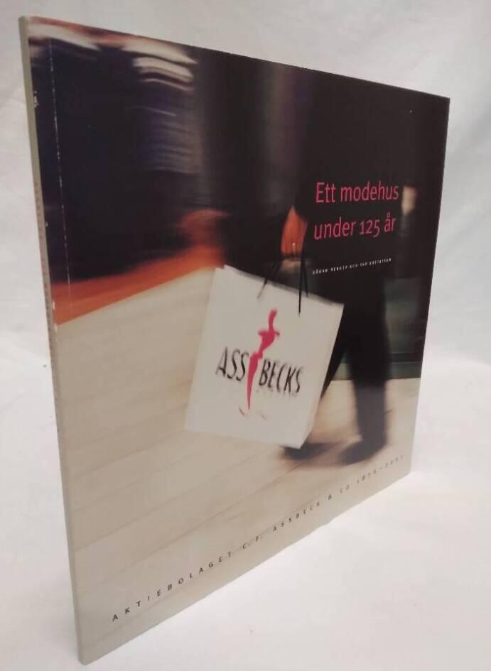 Ett modehus under 125 &aring;r : Aktiebolaget C.F. Assbeck & Co, 1876-2001