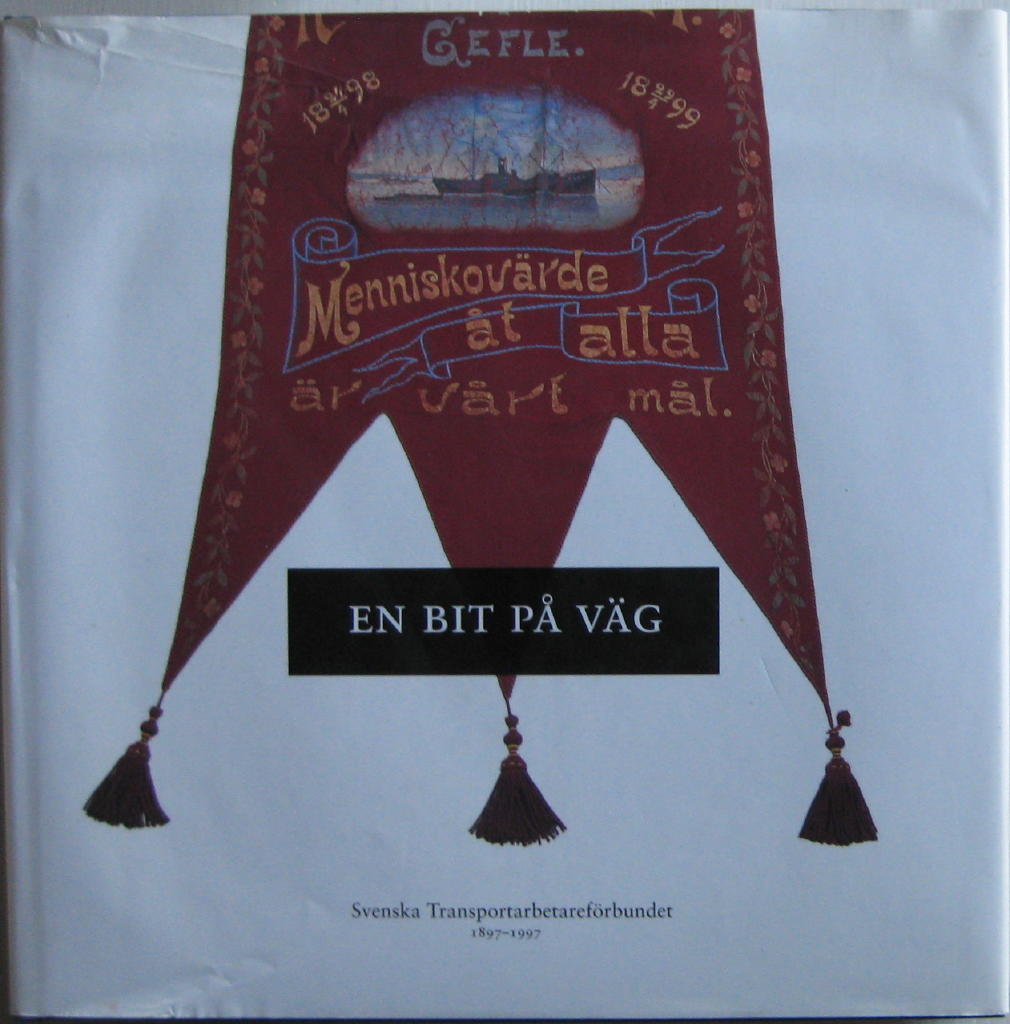En bit p&aring; v&auml;g : Svenska transportarbetaref&ouml;rbundet 100 &aring;r : [1897-1997]