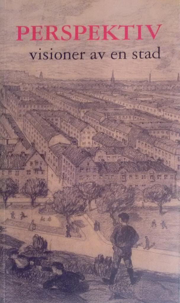 Perspektiv : visioner av en stad : ritningar och illustrationer fr&aring;n arkitektt&auml;vlingar och projekt i G&ouml;teborg