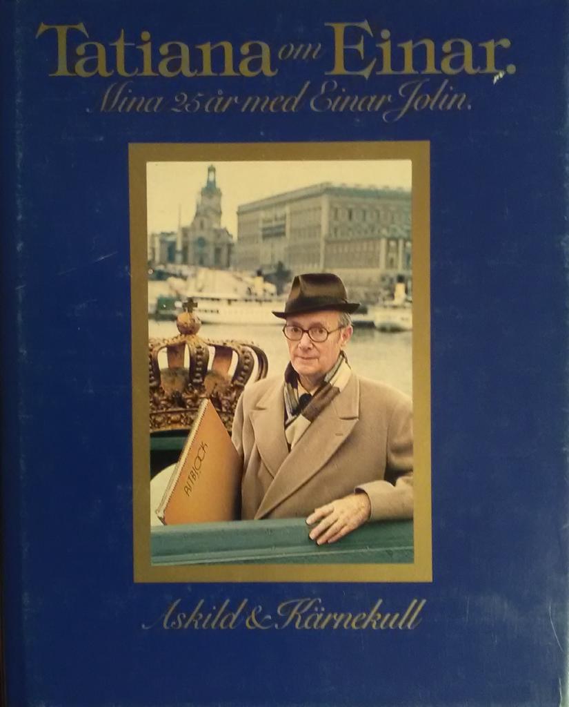 Tatiana om Einar : mina 25 &aring;r med Einar Jolin