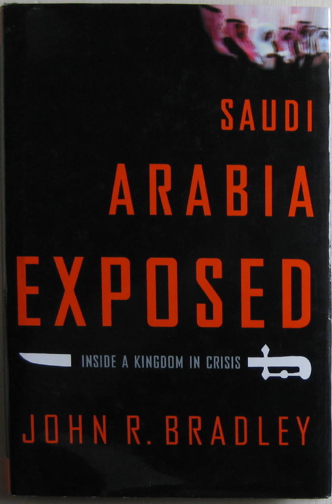 Saudi Arabia exposed : inside a kingdom in crisis
