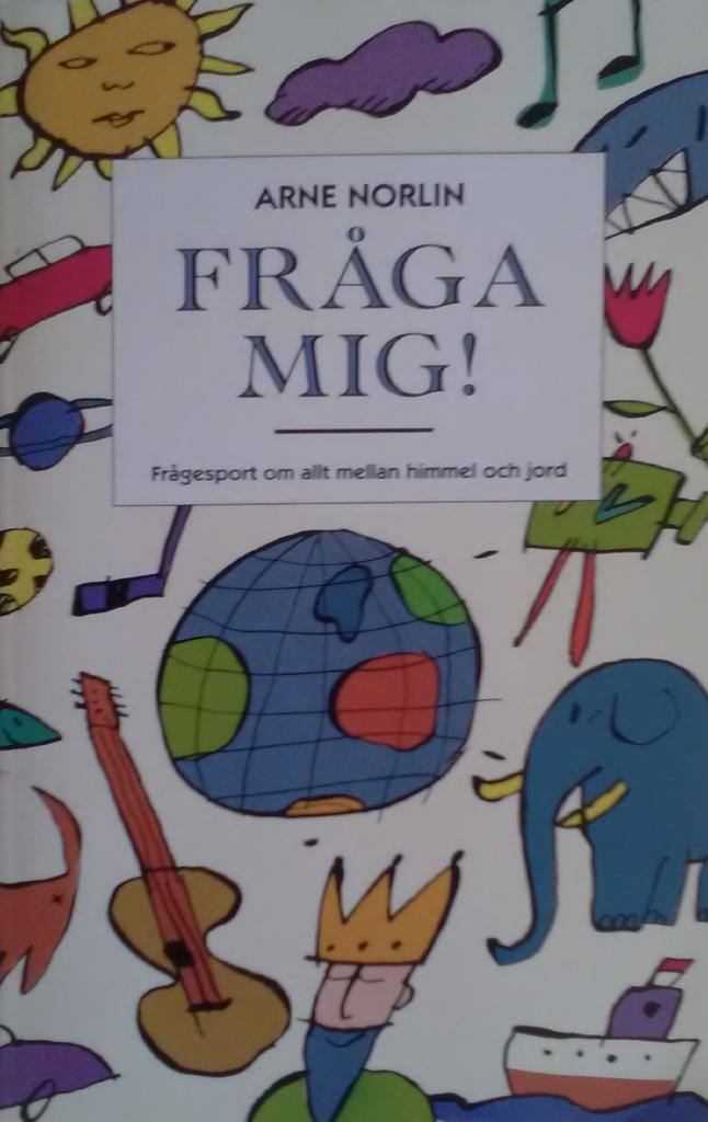 Fr&aring;ga mig! : fr&aring;gesport om allt mellan himmel och jord
