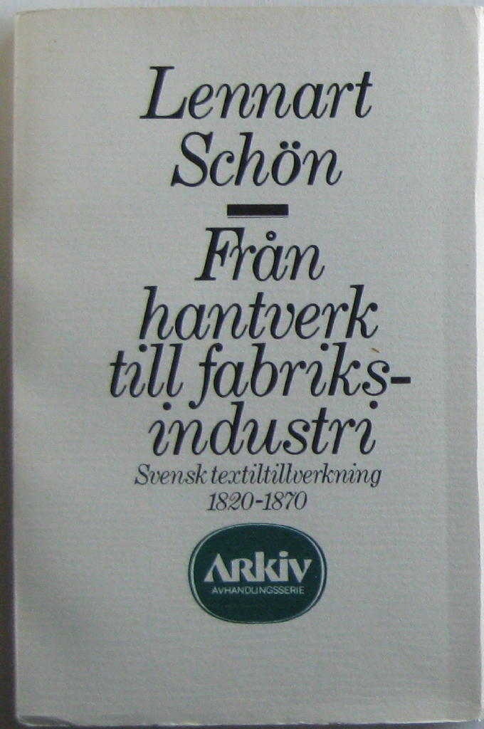 Fr&aring;n hantverk till fabriksindustri : svensk textiltillverkning 1820-1870