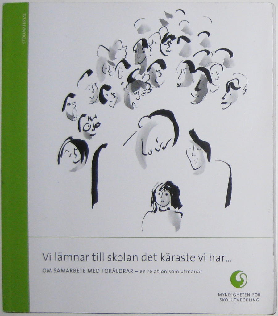 Vi l&auml;mnar till skolan det k&auml;raste vi har - : om samarbete med f&ouml;r&auml;ldrar - en relation som utmanar