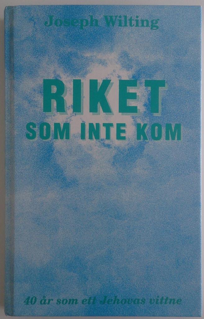 Riket som inte kom : [40 &aring;r som ett Jehovas vittne]