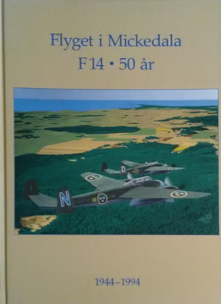 Flyget i Mickedala, F 14 50 &aring;r - 1944-1994